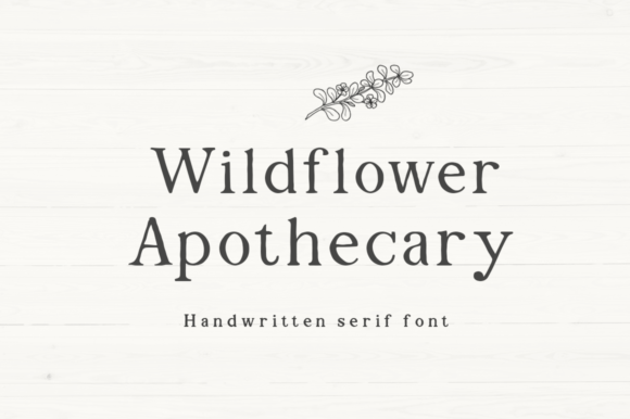 Wildflower Apothecary: A Handwritten Serif with Farmhouse Soul